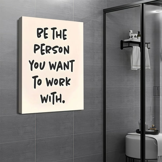 1pc "Be the Person You Want to Work with" Wooden Framed Canvas - Waterproof Durable Wall Art with Hanging Hardware