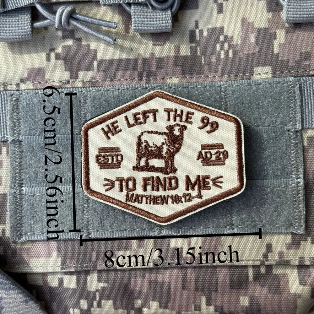 He Left The 99 To Find Me Patch Christian Bible Verse Morale Tactical Patch Army Backpack Sticker Embroidered Hook&Loop Patches
