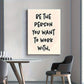 1pc "Be the Person You Want to Work with" Wooden Framed Canvas - Waterproof Durable Wall Art with Hanging Hardware