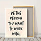 1pc "Be the Person You Want to Work with" Wooden Framed Canvas - Waterproof Durable Wall Art with Hanging Hardware