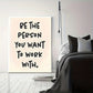 1pc "Be the Person You Want to Work with" Wooden Framed Canvas - Waterproof Durable Wall Art with Hanging Hardware